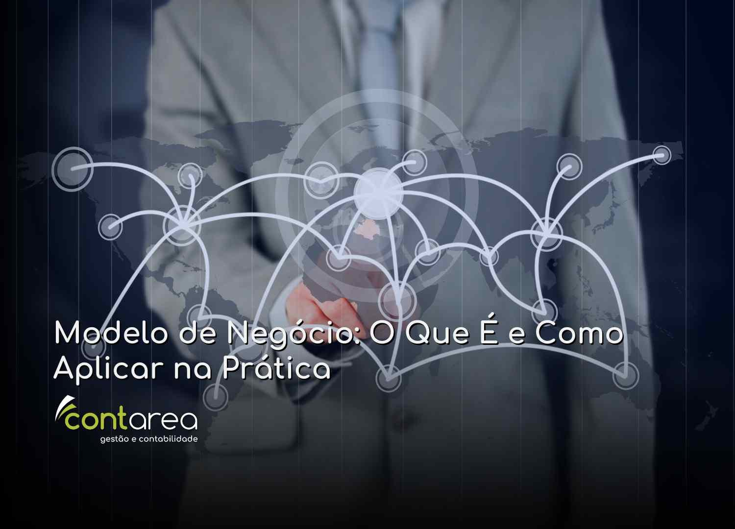 #CONTAREA - GESTÃO E CONTABILIDADE - 2 FAMALICÃO - Modelo de Negócio O Que É e Como Aplicar na Prática - CONTAREA - GESTÃO E CONTABILIDADE 2025 - CONTAREA - GESTÃO E CONTABILIDADE CONTAREA - GESTÃO E CONTABILIDADE - 2 FAMALICÃO - Modelo de Negócio: O Que É e Como Aplicar na Prática