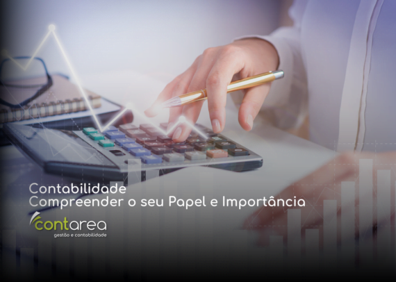 CONTAREA - GESTÃO E CONTABILIDADE - FAMALICÃO - Contabilidade: Compreender o seu Papel e Importância