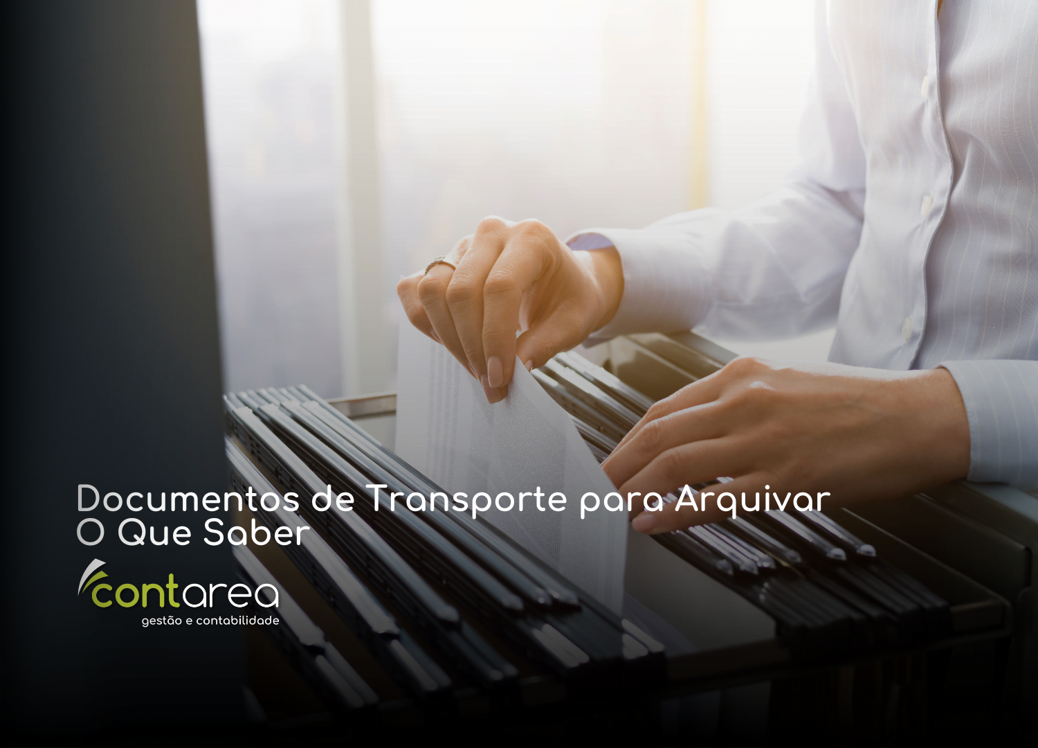 CONTAREA - GESTÃO E CONTABILIDADE - FAMALICÃO - Documentos de Transporte para Arquivar: O Que Saber
