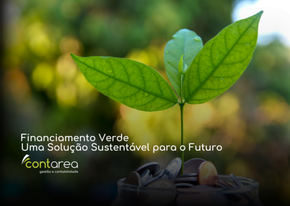 CONTAREA - GESTÃO E CONTABILIDADE - FAMALICÃO - Financiamento Verde: Uma Solução Sustentável para o Futuro