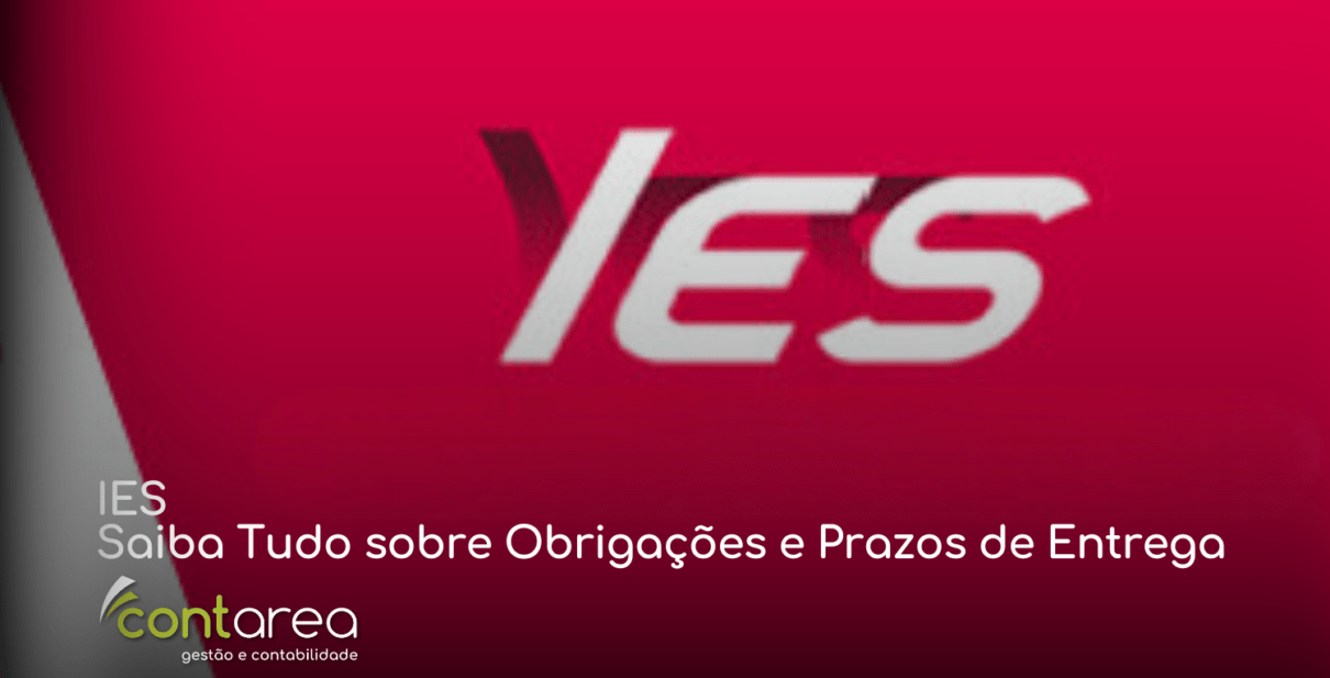 CONTAREA - GESTÃO E CONTABILIDADE - FAMALICÃO - IES: Saiba Tudo sobre Obrigações e Prazos de Entrega