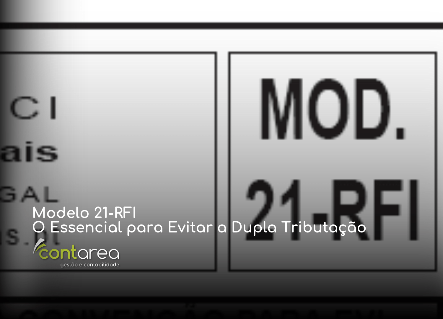 - CONTAREA - GESTÃO E CONTABILIDADE CONTAREA - GESTÃO E CONTABILIDADE - FAMALICÃO - Modelo 21-RFI: O Essencial para Evitar a Dupla Tributação