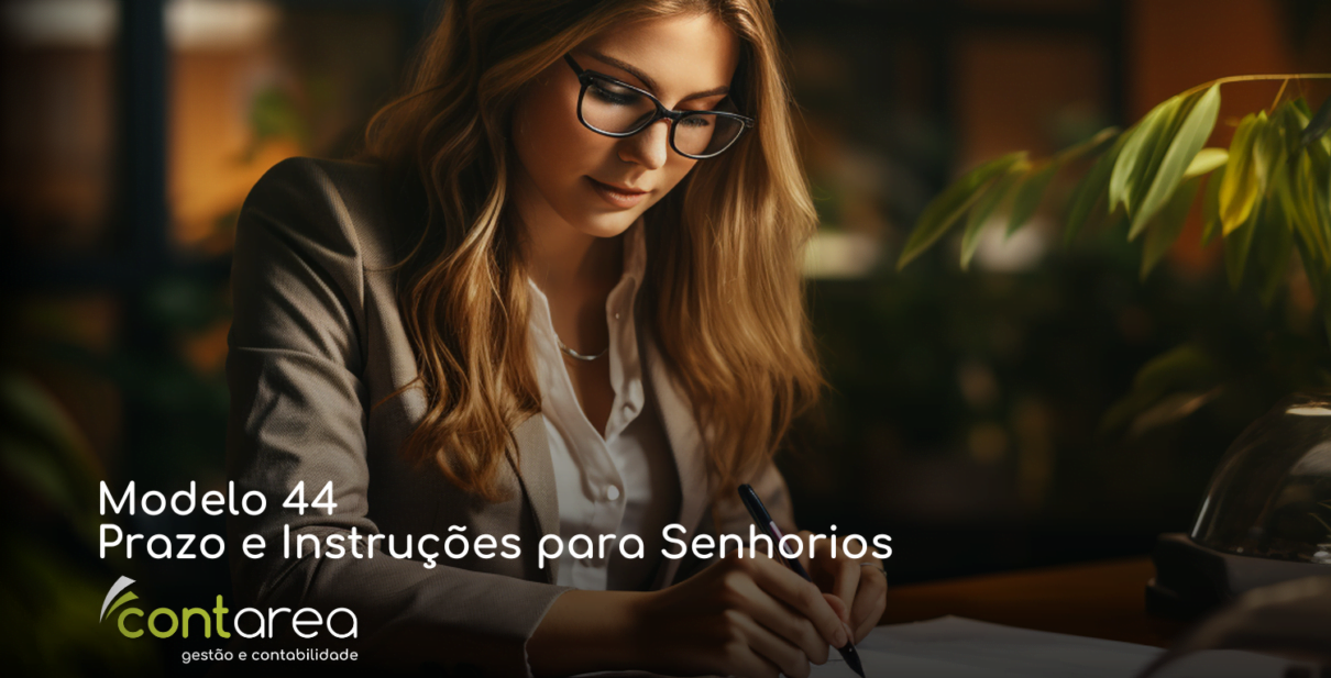 CONTAREA - GESTÃO E CONTABILIDADE - FAMALICÃO - Modelo 44: Prazo e Instruções para Senhorios