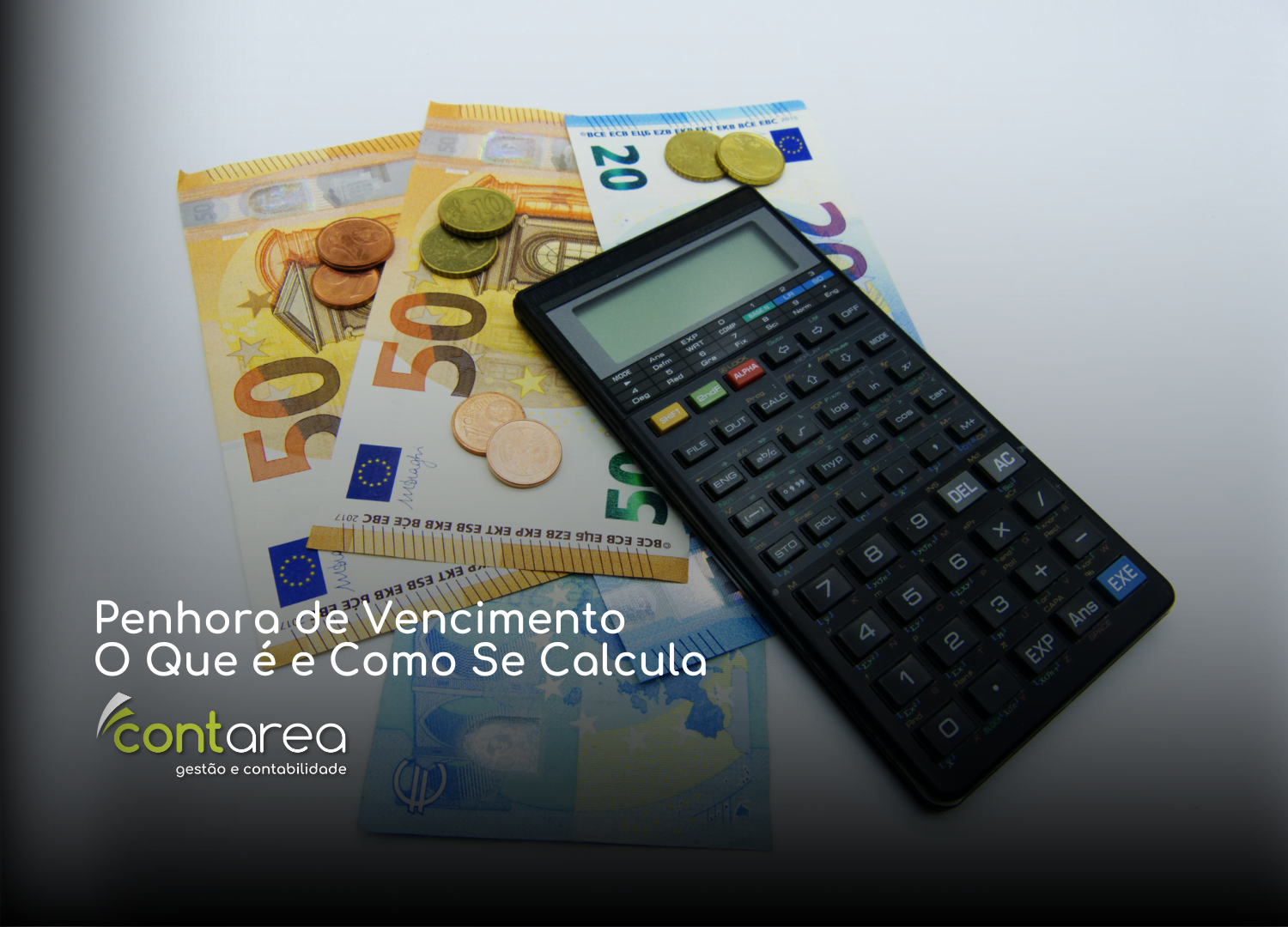 CONTAREA - GESTÃO E CONTABILIDADE - FAMALICÃO - Penhora de Vencimento: O Que é e Como Se Calcula