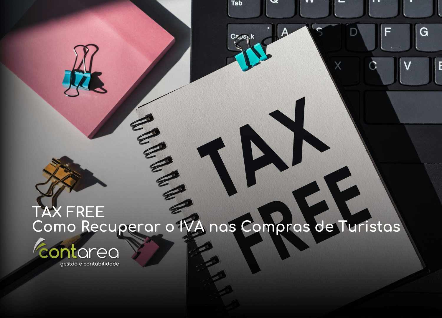CONTAREA - GESTÃO E CONTABILIDADE - FAMALICÃO - TAX FREE: Como Recuperar o IVA nas Compras de Turistas