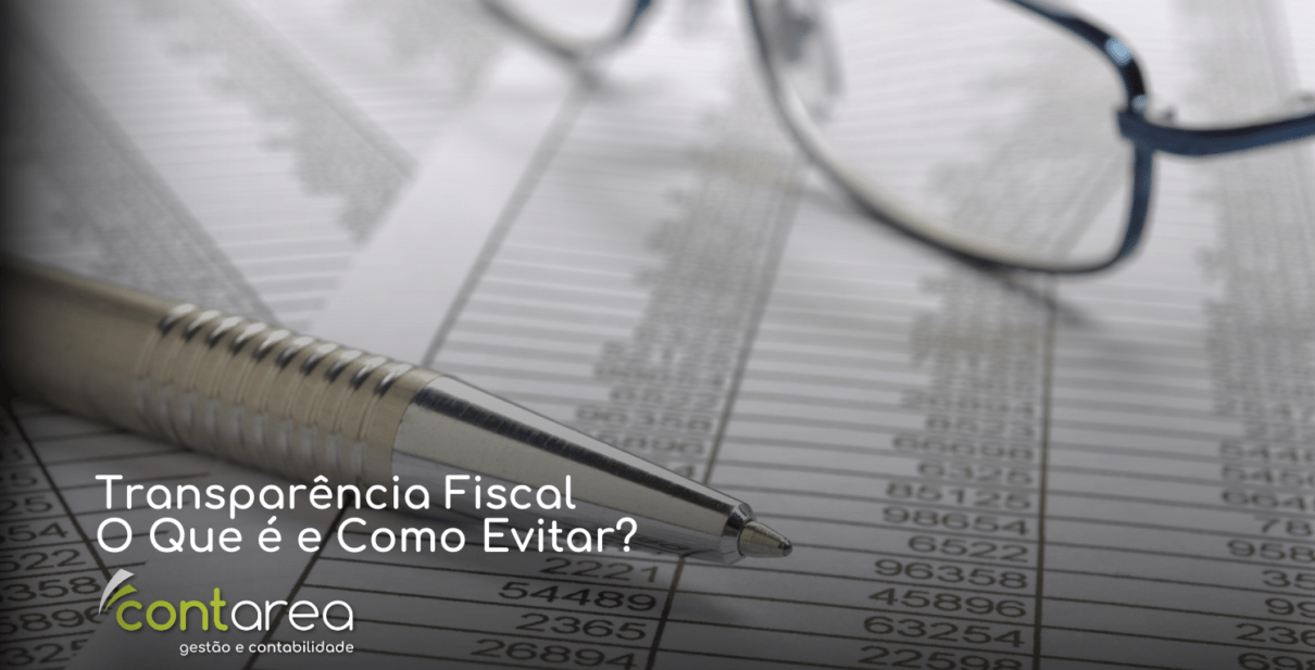 Transparência Fiscal: O Que é e Como Evitar?