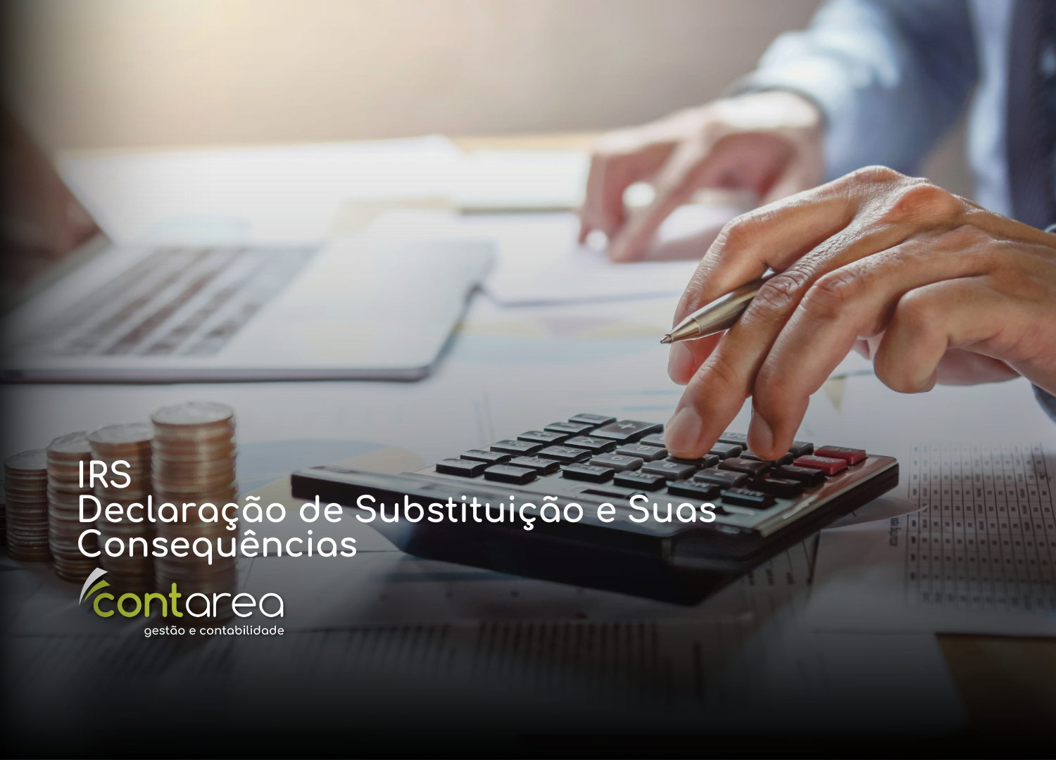 - CONTAREA - GESTÃO E CONTABILIDADE Contarea Gestão e Contabilidade – Famalicão - IRS Declaração de Substituição e Suas Consequências