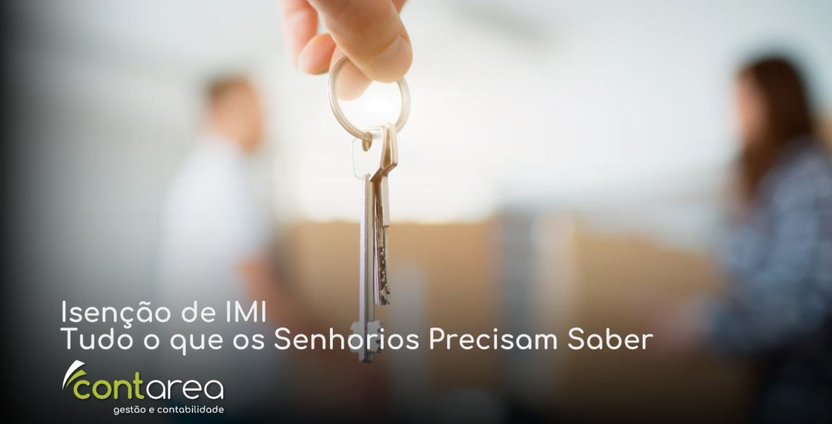 - CONTAREA - GESTÃO E CONTABILIDADE CONTAREA - GESTÃO E CONTABILIDADE - FAMALICÃO - Isenção de IMI: Tudo o que os Senhorios Precisam Saber