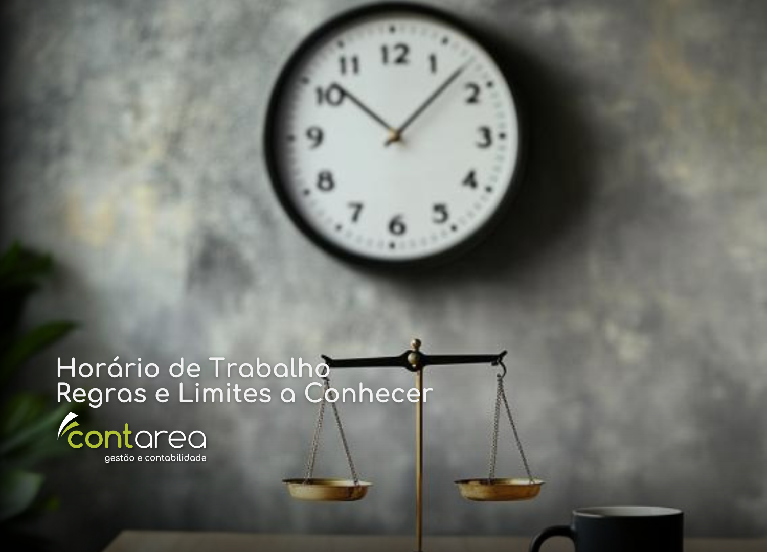 - CONTAREA - GESTÃO E CONTABILIDADE - CONTAREA - GESTÃO E CONTABILIDADE CONTAREA - GESTÃO E CONTABILIDADE - FAMALICÃO - Horário de Trabalho Regras e Limites a Conhecer