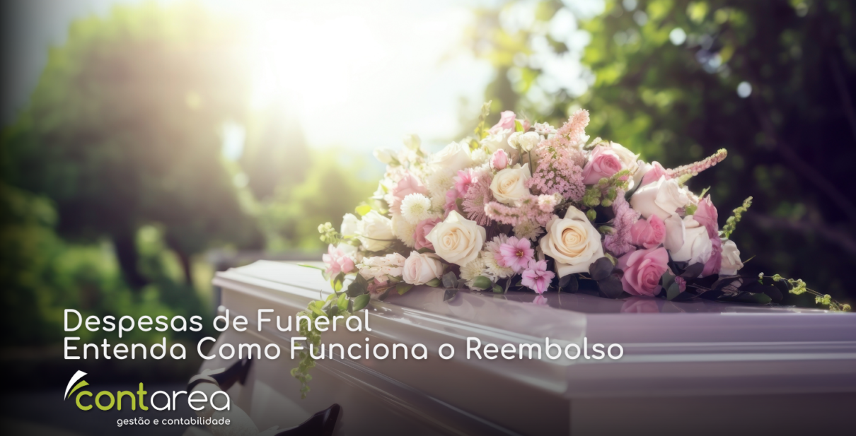 - CONTAREA - GESTÃO E CONTABILIDADE SITE - CONTAREA - GESTÃO E CONTABILIDADE - 2 FAMALICÃO - Despesas de Funeral: Entenda Como Funciona o Reembolso