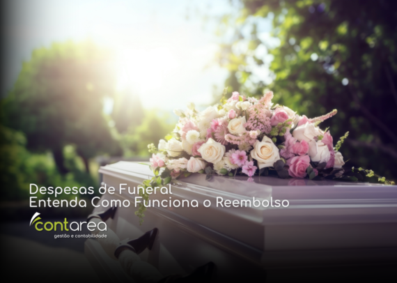SITE - CONTAREA - GESTÃO E CONTABILIDADE - 2 FAMALICÃO - Despesas de Funeral: Entenda Como Funciona o Reembolso