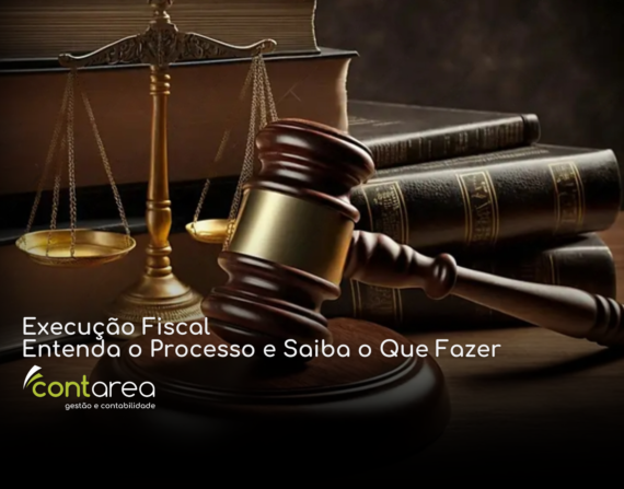 CONTAREA - GESTÃO E CONTABILIDADE - 2 FAMALICÃO - Execução Fiscal: Entenda o Processo e Saiba o Que Fazer