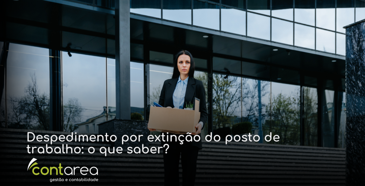 CONTAREA - GESTÃO E CONTABILIDADE - 2 FAMALICÃO - Despedimento por extinção do posto de trabalho: o que saber?