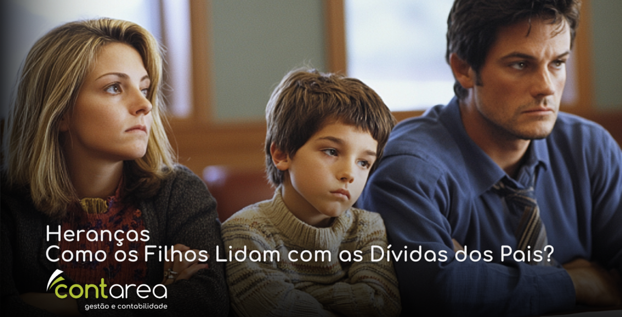 CONTAREA - GESTÃO E CONTABILIDADE - 1 FAMALICÃO - Heranças Como os Filhos Lidam com as Dívidas dos Pais?