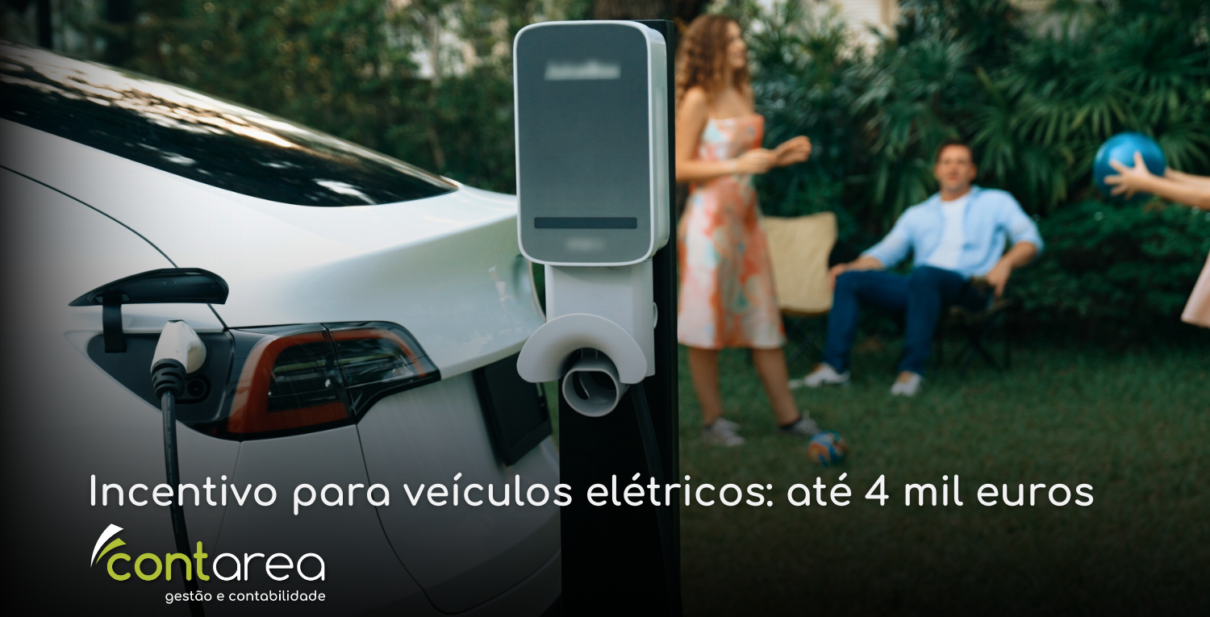 CONTAREA - GESTÃO E CONTABILIDADE - 1 FAMALICÃO -Incentivo para veículos elétricos: até 4 mil euros