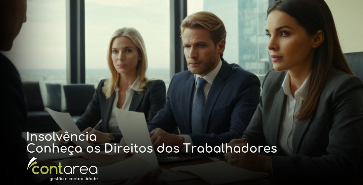 - CONTAREA - GESTÃO E CONTABILIDADE CONTAREA - GESTÃO E CONTABILIDADE - 1 FAMALICÃO -Insolvência: Conheça os Direitos dos Trabalhadores