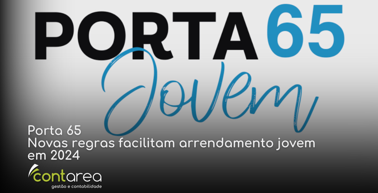 CONTAREA - GESTÃO E CONTABILIDADE - 1 FAMALICÃO - IPorta 65 Novas regras facilitam arrendamento jovem em 2024