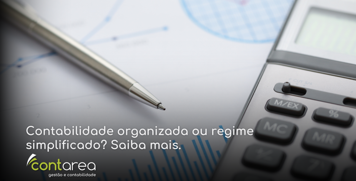 CONTAREA - GESTÃO E CONTABILIDADE - 1 FAMALICÃO - Contabilidade organizada ou regime simplificado? Saiba mais.