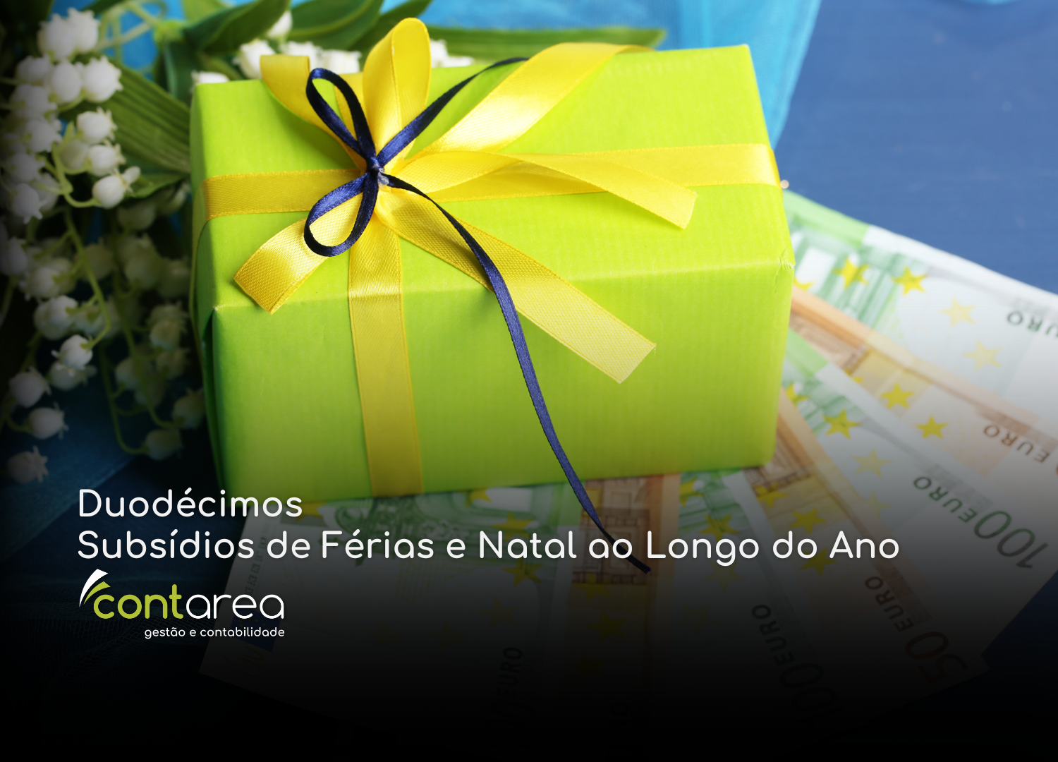 - CONTAREA - GESTÃO E CONTABILIDADE - CONTAREA - GESTÃO E CONTABILIDADE CONTAREA - GESTÃO E CONTABILIDADE - 2 FAMALICÃO - Duodécimos Subsídios de Férias e Natal ao Longo do Ano