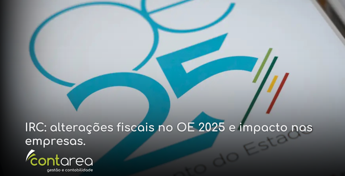 CONTAREA - GESTÃO E CONTABILIDADE - 1 FAMALICÃO - IRC: alterações fiscais no OE 2025 e impacto nas empresas.