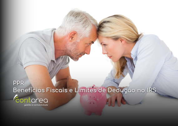 CONTAREA - GESTÃO E CONTABILIDADE - 1 FAMALICÃO - PPR Benefícios Fiscais e Limites de Dedução no IRS