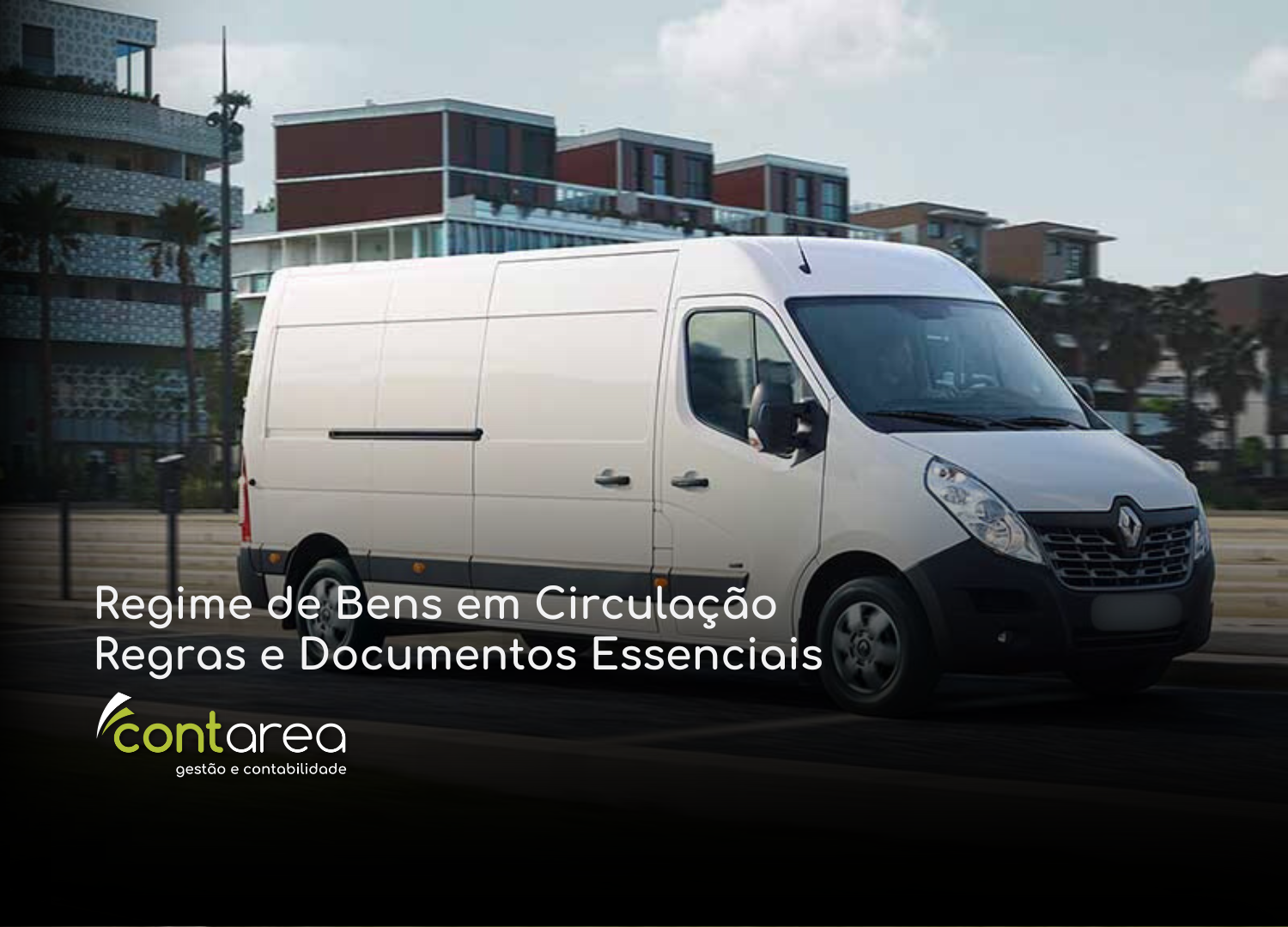 - CONTAREA - GESTÃO E CONTABILIDADE - CONTAREA - GESTÃO E CONTABILIDADE CONTAREA - GESTÃO E CONTABILIDADE - 1 FAMALICÃO - Regime de Bens em Circulação: Regras e Documentos Essenciais