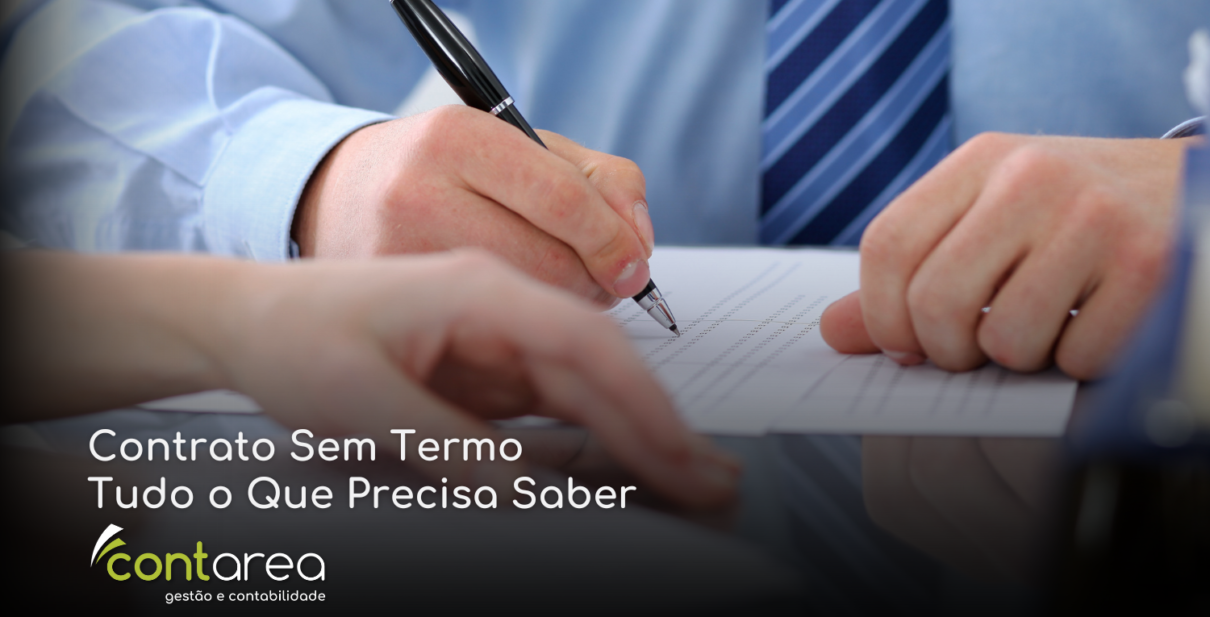 - CONTAREA - GESTÃO E CONTABILIDADE CONTAREA - GESTÃO E CONTABILIDADE - 1 FAMALICÃO - Contrato Sem Termo Tudo o Que Precisa Saber