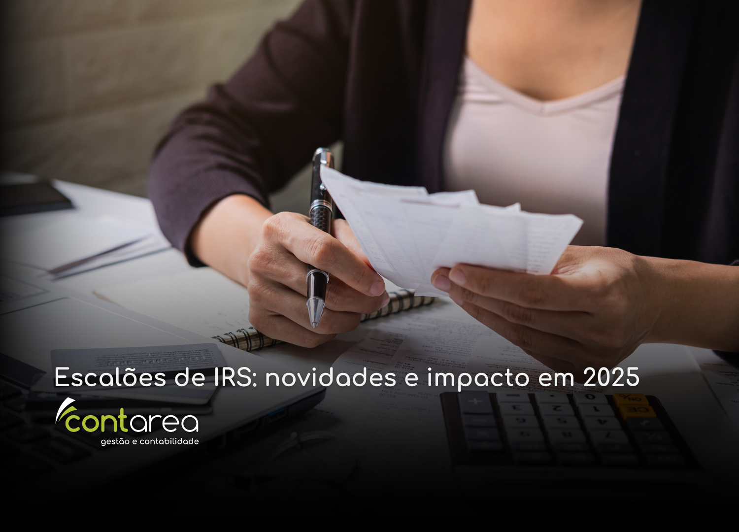 CONTAREA - GESTÃO E CONTABILIDADE - 1 FAMALICÃO - Escalões de IRS: novidades e impacto em 2025