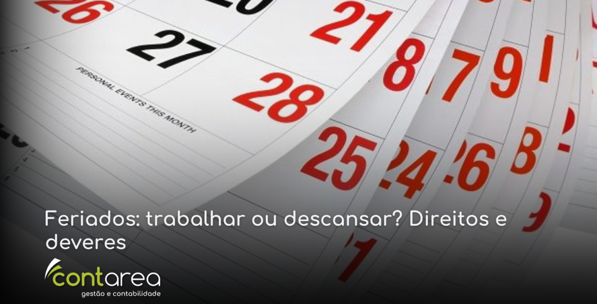 CONTAREA - GESTÃO E CONTABILIDADE - 1 FAMALICÃO - Feriados: trabalhar ou descansar? Direitos e deveres