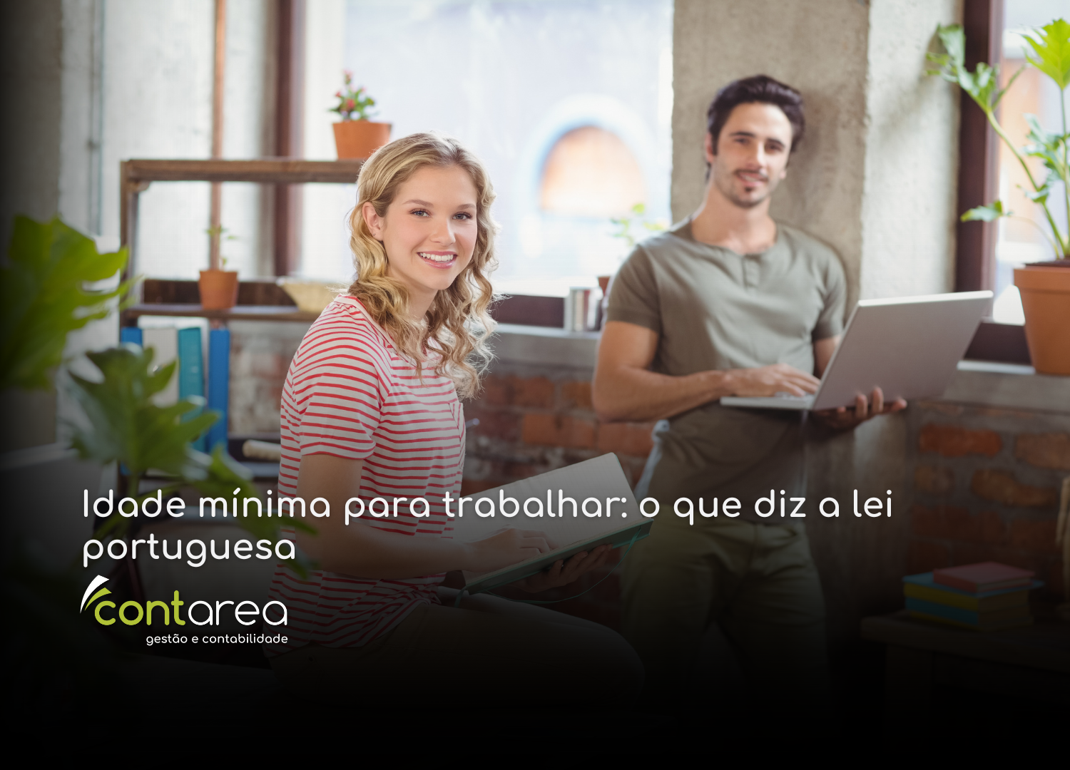 - CONTAREA - GESTÃO E CONTABILIDADE CONTAREA - GESTÃO E CONTABILIDADE - 2 FAMALICÃO - Idade mínima para trabalhar: o que diz a lei portuguesa