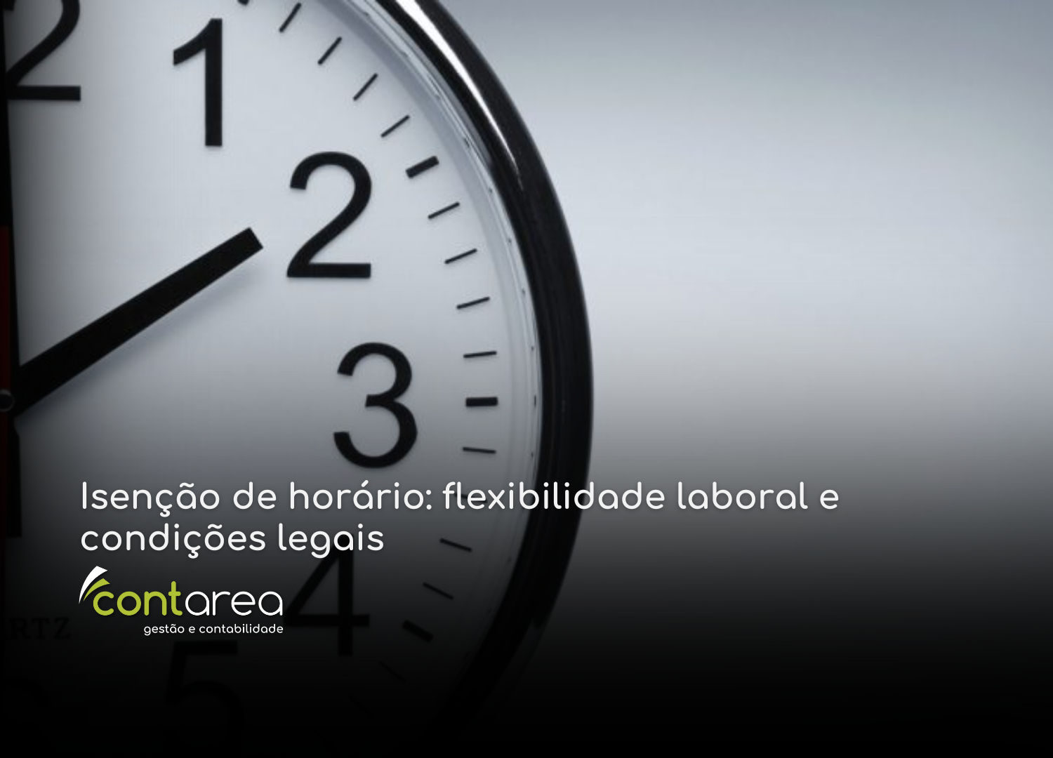 CONTAREA - GESTÃO E CONTABILIDADE - 1 FAMALICÃO - Isenção de horário: flexibilidade laboral e condições legais