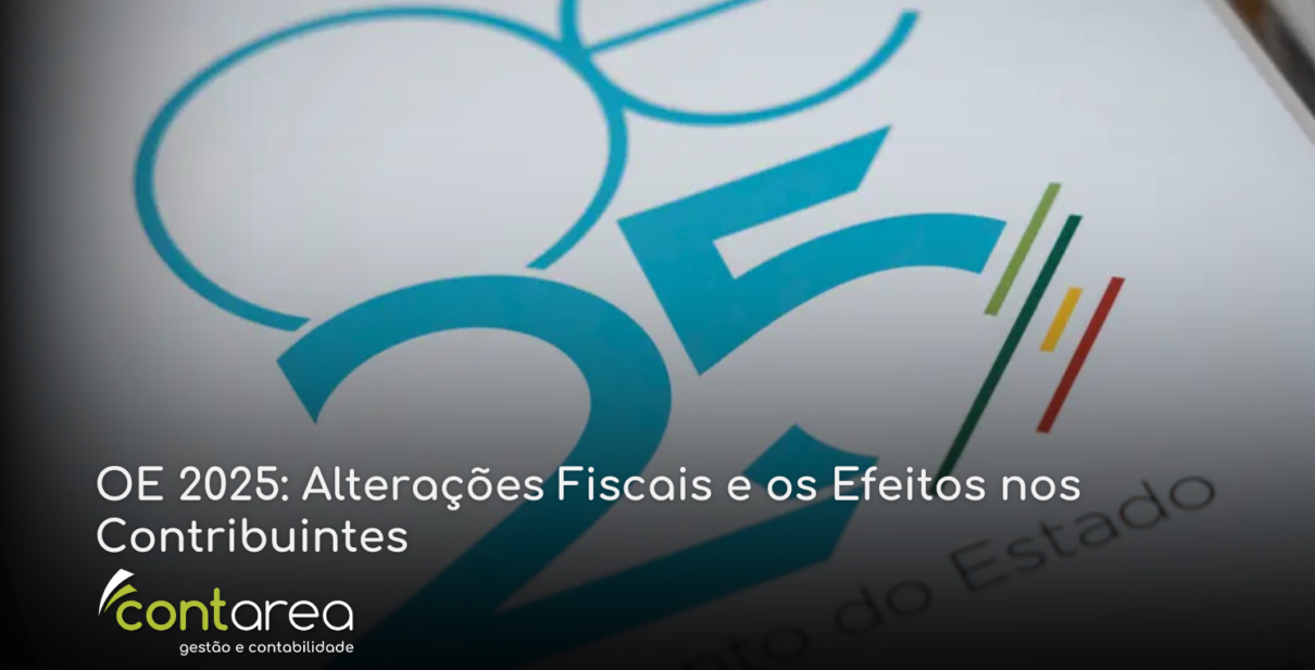 CONTAREA - GESTÃO E CONTABILIDADE - 1 FAMALICÃO - OE 2025: Alterações Fiscais e os Efeitos nos Contribuintes