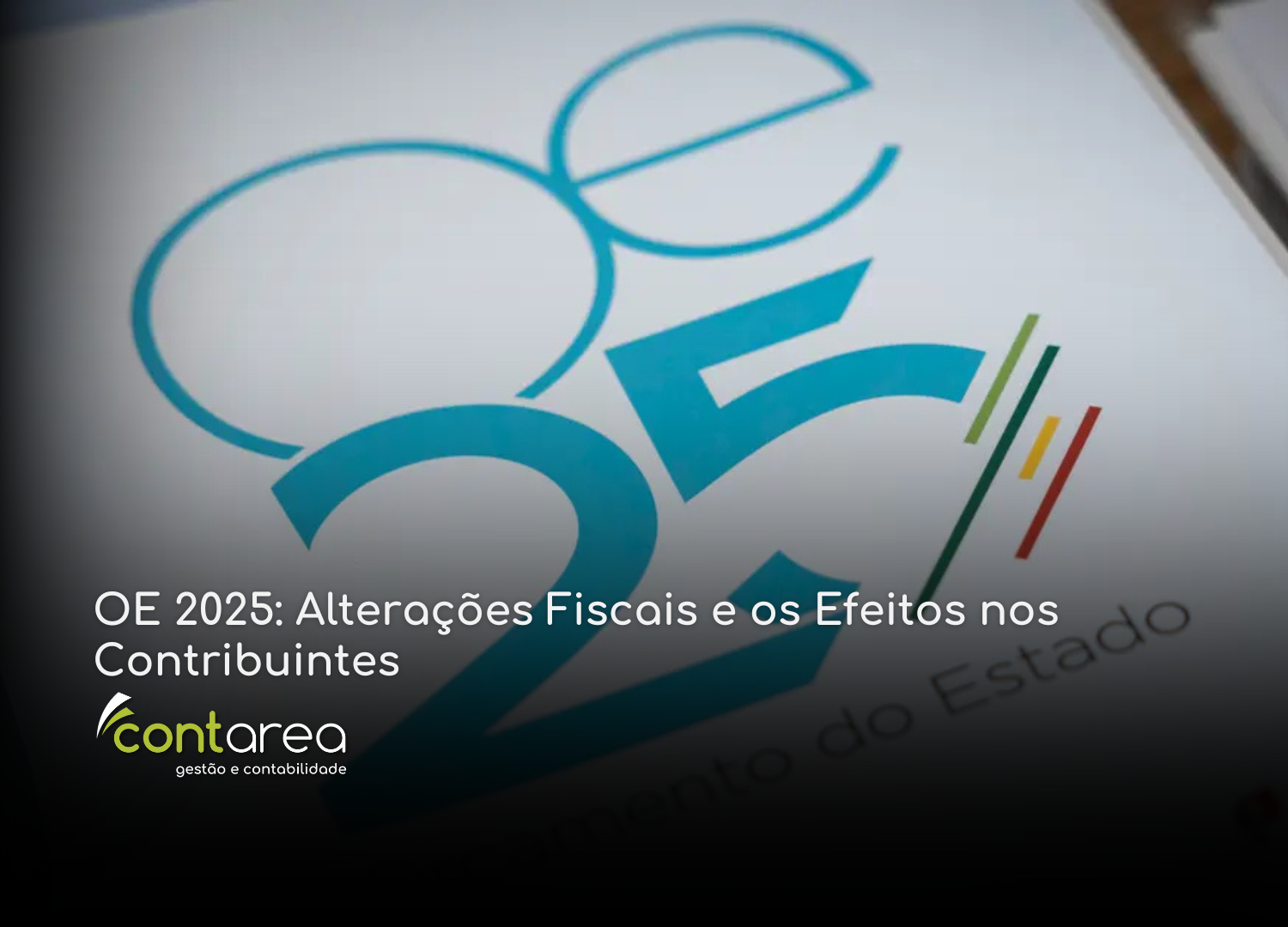CONTAREA - GESTÃO E CONTABILIDADE - 1 FAMALICÃO - OE 2025: Alterações Fiscais e os Efeitos nos Contribuintes