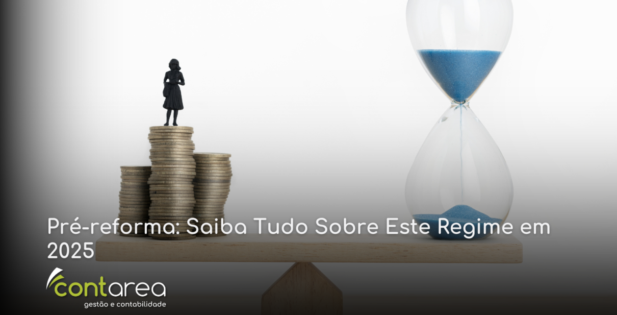 - CONTAREA - GESTÃO E CONTABILIDADE CONTAREA - GESTÃO E CONTABILIDADE - 1 FAMALICÃO - Pré-reforma: Saiba Tudo Sobre Este Regime em 2025