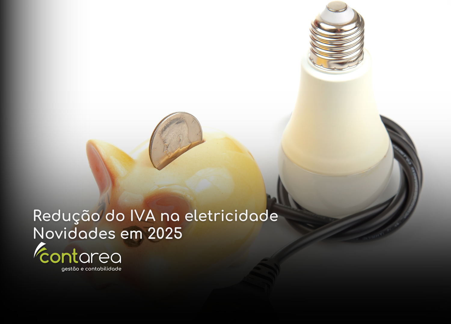 CONTAREA - GESTÃO E CONTABILIDADE - 1 FAMALICÃO - Redução do IVA na eletricidade Novidades em 2025