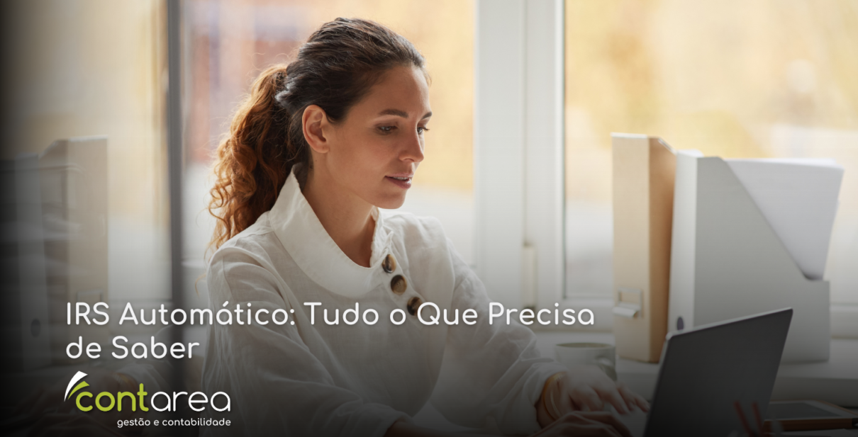 CONTAREA - GESTÃO E CONTABILIDADE - 1 FAMALICÃO -IRS Automático: Tudo o Que Precisa de Saber