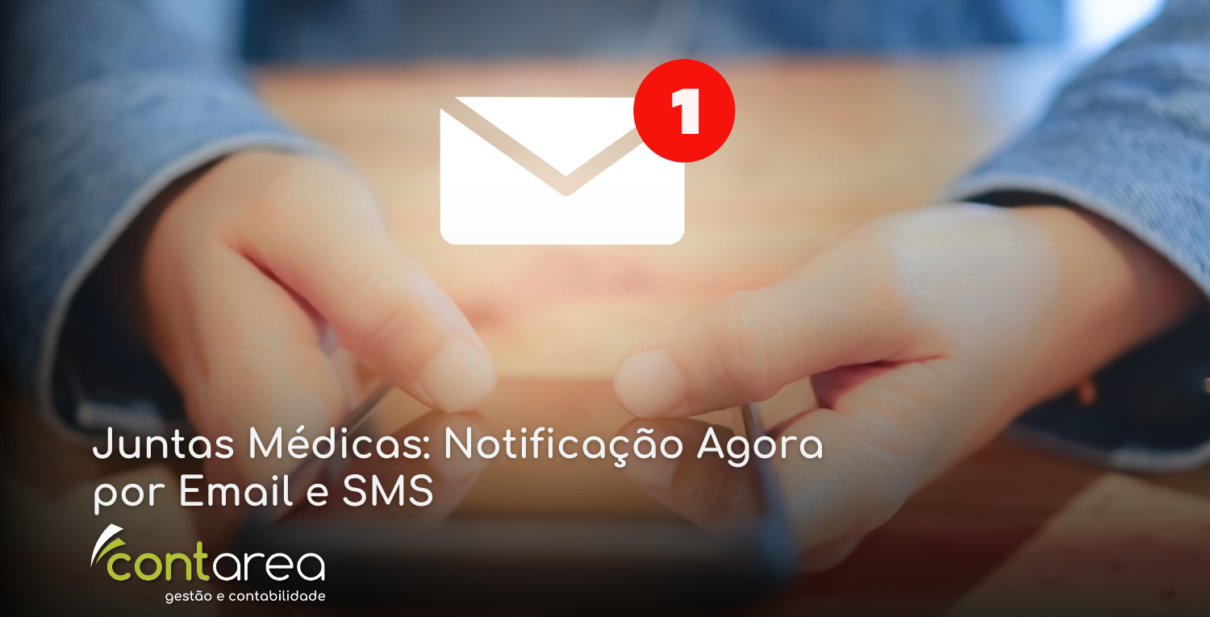 CONTAREA - GESTÃO E CONTABILIDADE - 1 FAMALICÃO -Juntas Médicas: Notificação Agora por Email e SMS