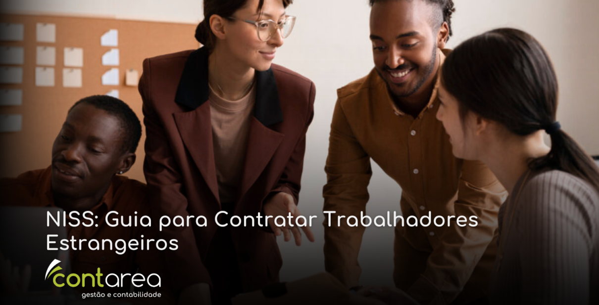 - CONTAREA - GESTÃO E CONTABILIDADE CONTAREA - GESTÃO E CONTABILIDADE - 1 FAMALICÃO - NISS: Guia para Contratar Trabalhadores Estrangeiros