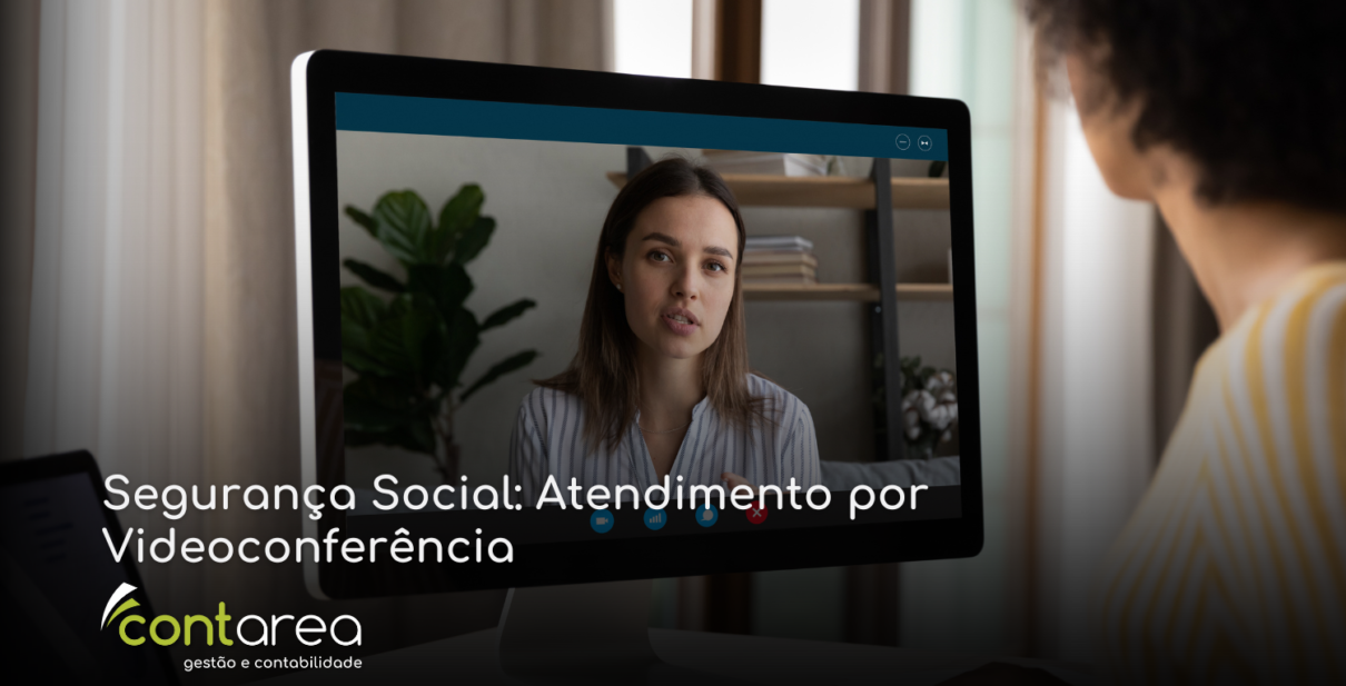 CONTAREA - GESTÃO E CONTABILIDADE - 1 FAMALICÃO - Segurança Social: Atendimento por Videoconferência