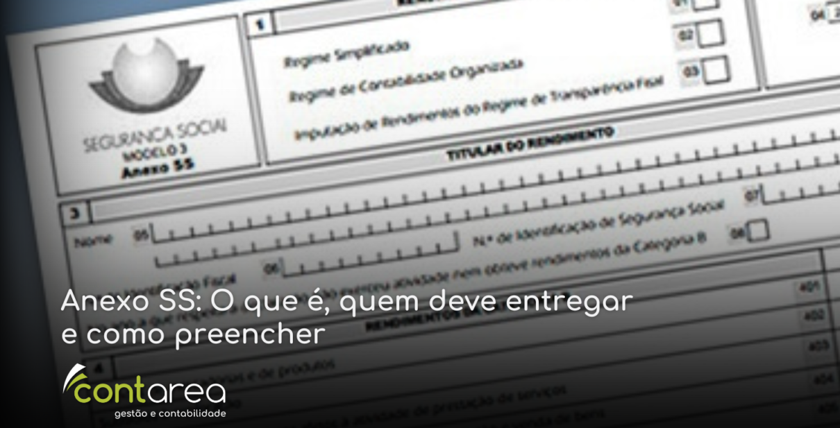 - CONTAREA - GESTÃO E CONTABILIDADE CONTAREA - GESTÃO E CONTABILIDADE - 1 FAMALICÃO -Anexo SS: O que é, quem deve entregar e como preencher