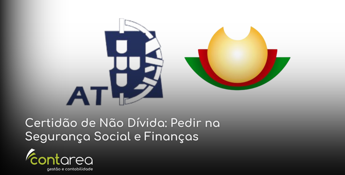 - CONTAREA - GESTÃO E CONTABILIDADE CONTAREA - GESTÃO E CONTABILIDADE - 2 FAMALICÃO -Certidão de Não Dívida: Pedir na Segurança Social e Finanças