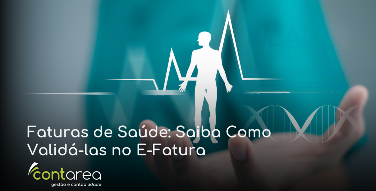 CONTAREA - GESTÃO E CONTABILIDADE - 1 FAMALICÃO - Faturas de Saúde: Saiba Como Validá-las no E-Fatura