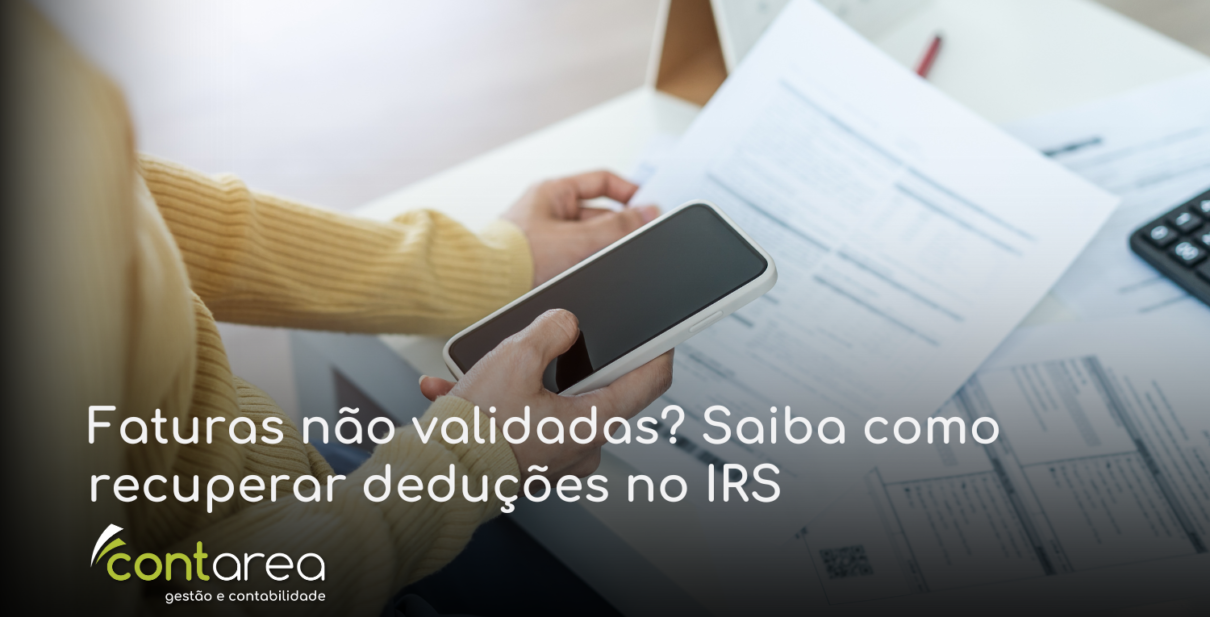 CONTAREA - GESTÃO E CONTABILIDADE - 1 FAMALICÃO - Faturas não validadas? Saiba como recuperar deduções no IRS