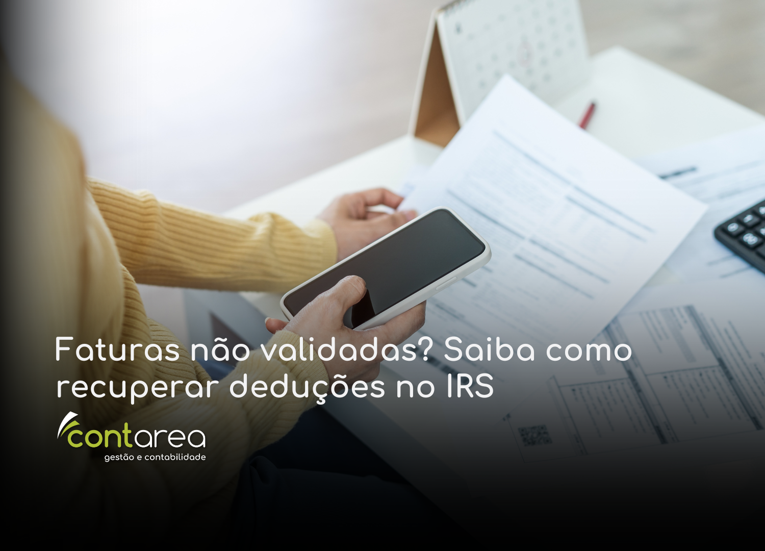 #CONTAREA - GESTÃO E CONTABILIDADE - 2 FAMALICÃO - Faturas não validadas Saiba como recuperar deduções no IRS - CONTAREA - GESTÃO E CONTABILIDADE 2025 - CONTAREA - GESTÃO E CONTABILIDADE CONTAREA - GESTÃO E CONTABILIDADE - 1 FAMALICÃO - Faturas não validadas? Saiba como recuperar deduções no IRS