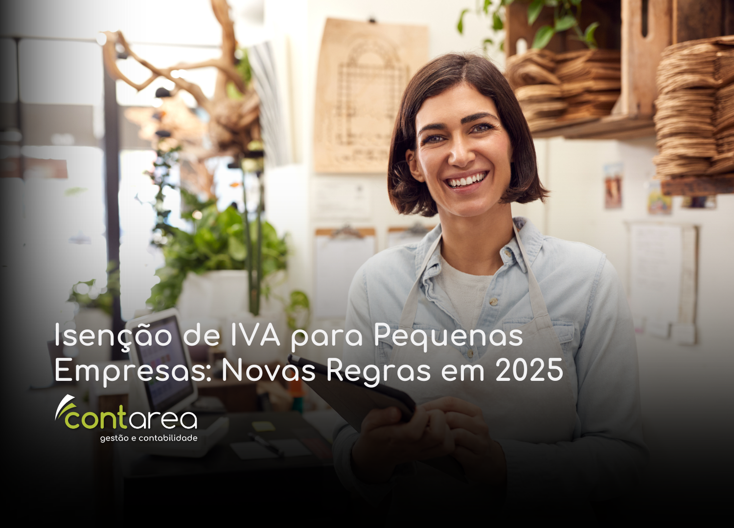 #CONTAREA - GESTÃO E CONTABILIDADE - 2 FAMALICÃO - Isenção de IVA para Pequenas Empresas Novas Regras em 2025 - CONTAREA - GESTÃO E CONTABILIDADE 2025 - CONTAREA - GESTÃO E CONTABILIDADE CONTAREA - GESTÃO E CONTABILIDADE - 1 FAMALICÃO - Isenção de IVA para Pequenas Empresas: Novas Regras em 2025