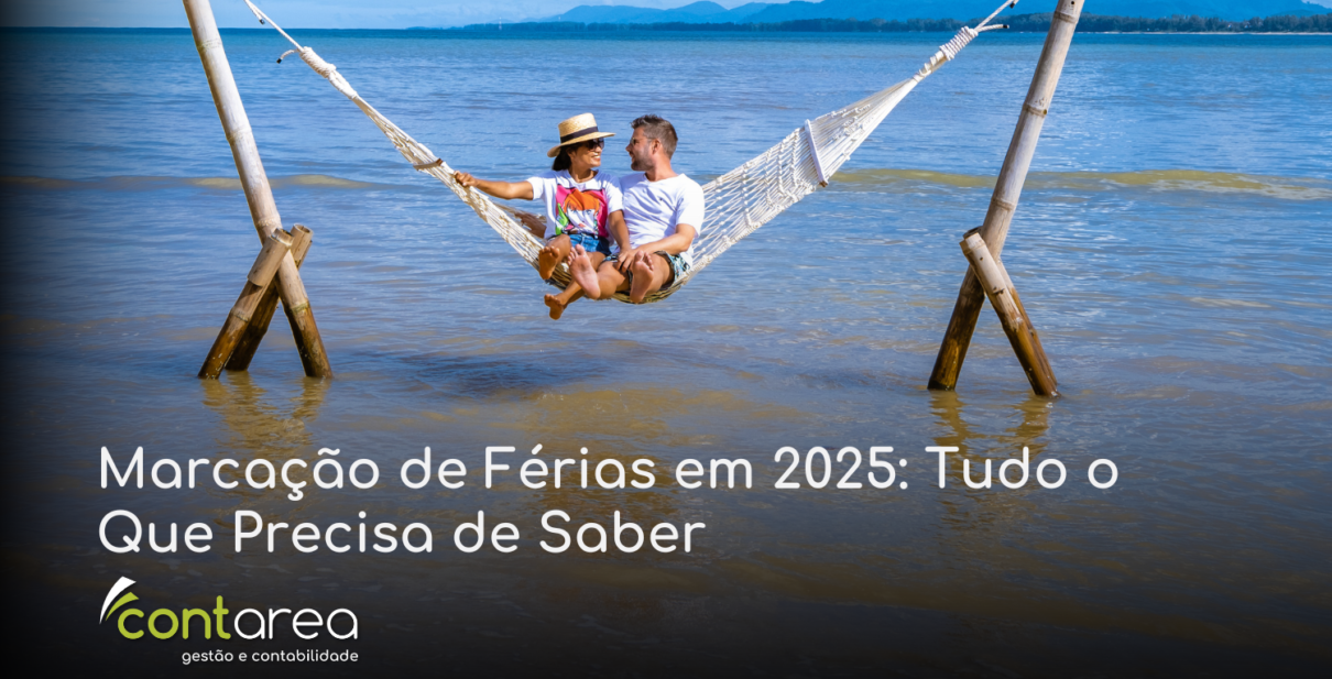 CONTAREA - GESTÃO E CONTABILIDADE - 1 FAMALICÃO - Marcação de Férias em 2025: Tudo o Que Precisa de Saber