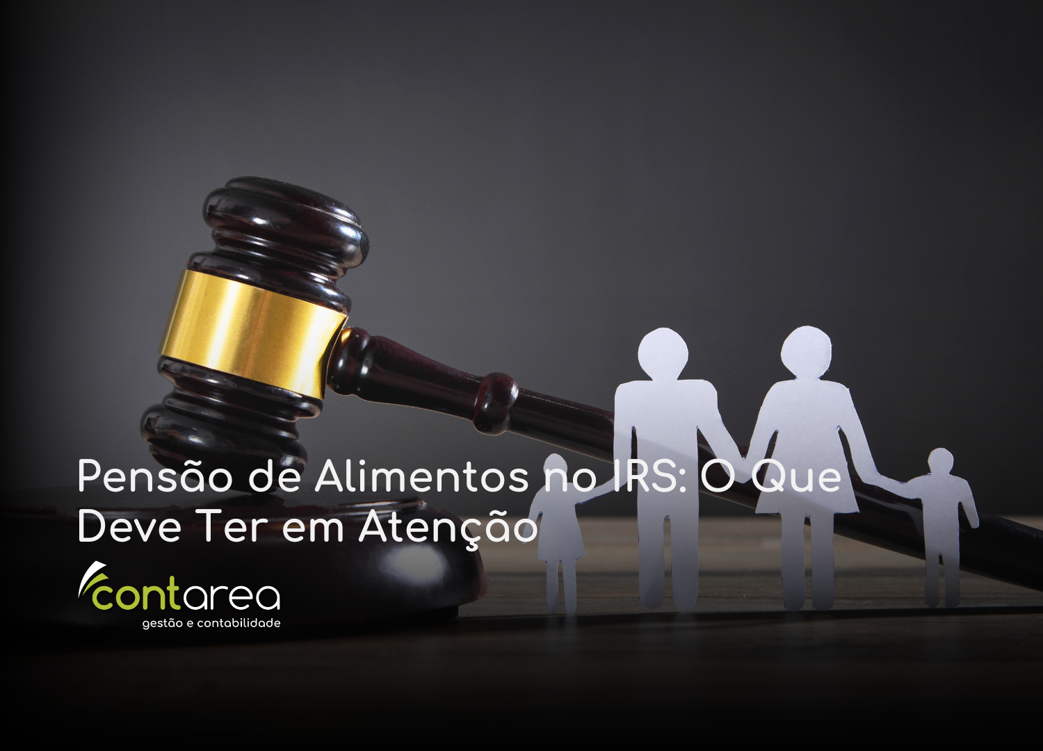 #CONTAREA - GESTÃO E CONTABILIDADE - 2 FAMALICÃO - Pensão de Alimentos no IRS O Que Deve Ter em Atenção - CONTAREA - GESTÃO E CONTABILIDADE 2025 - CONTAREA - GESTÃO E CONTABILIDADE CONTAREA - GESTÃO E CONTABILIDADE - 1 FAMALICÃO - Pensão de Alimentos no IRS: O Que Deve Ter em Atenção