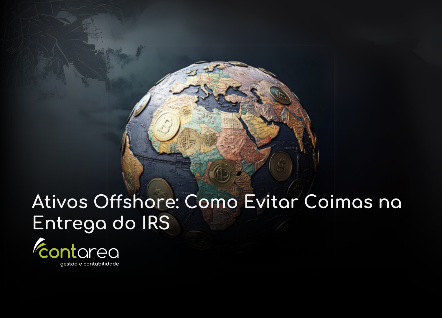 - CONTAREA - GESTÃO E CONTABILIDADE CONTAREA - GESTÃO E CONTABILIDADE - 2 FAMALICÃO - Ativos Offshore: Como Evitar Coimas na Entrega do IRS