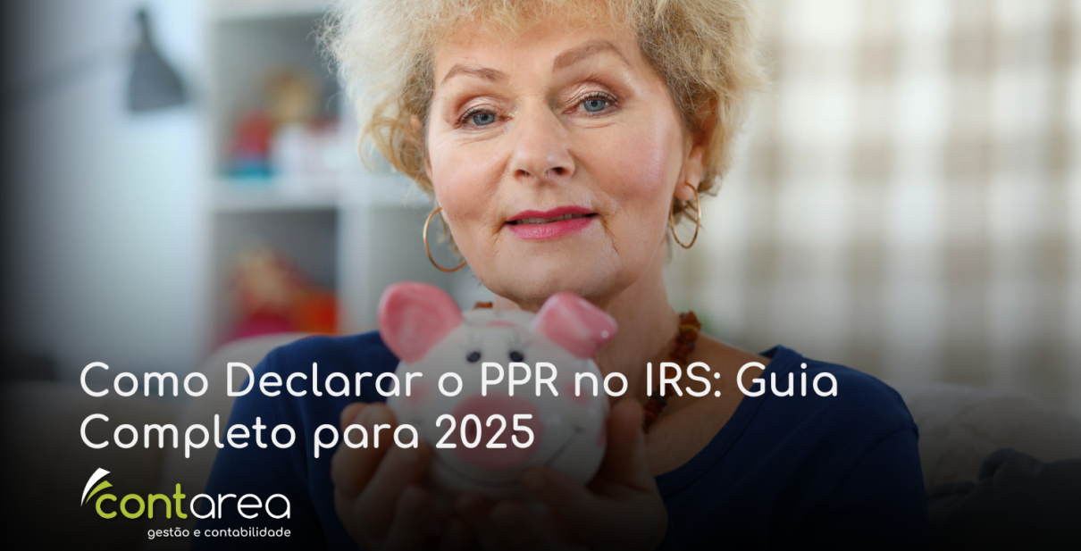 CONTAREA - GESTÃO E CONTABILIDADE - 2 FAMALICÃO - Como Declarar o PPR no IRS: Guia Completo para 2025