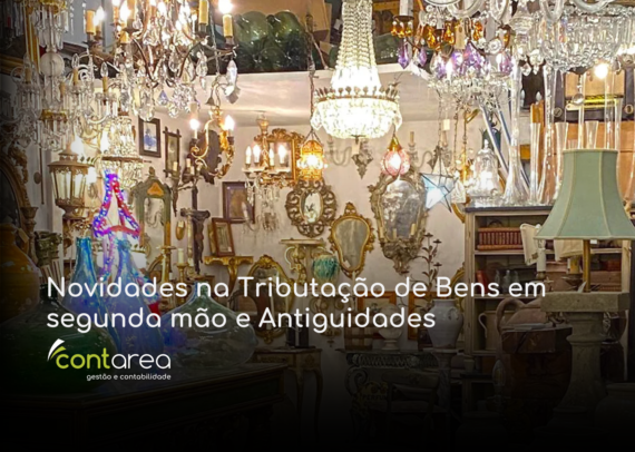 CONTAREA - GESTÃO E CONTABILIDADE - 2 FAMALICÃO - Novidades na Tributação de Bens em segunda mão e Antiguidades